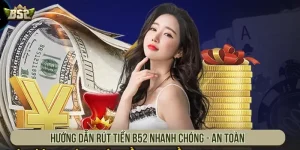 Hướng dẫn rút tiền B52 nhanh chóng - an toàn