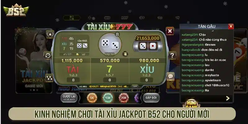 Kinh nghiệm chơi Tài Xỉu Jackpot B52 cho người mới