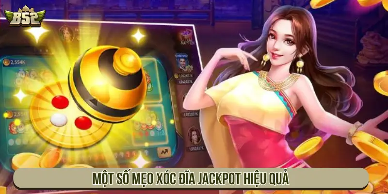 Một số mẹo Xóc đĩa Jackpot hiệu quả