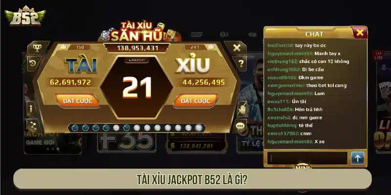 Tài Xỉu Jackpot B52 là gì?